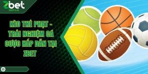Kèo Thẻ Phạt - Trải Nghiệm Cá Cược Hấp Dẫn Tại ZBET