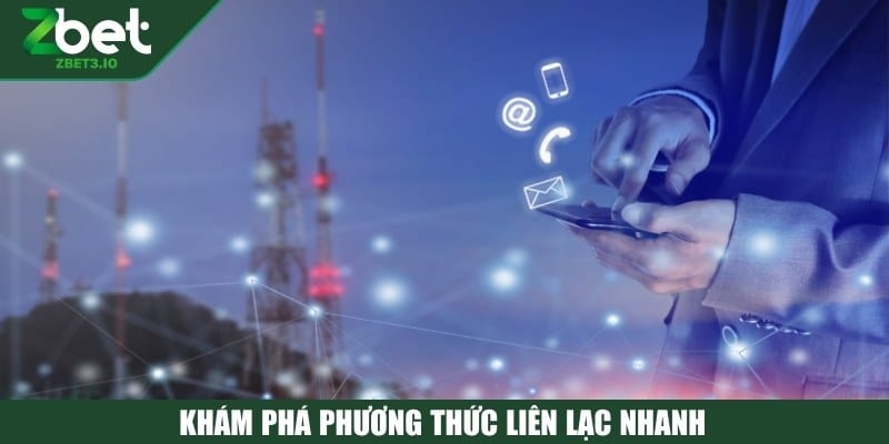 Khám phá phương thức liên lạc nhanh