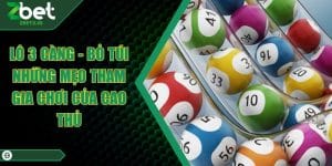 Lô 3 Càng - Bỏ Túi Những Mẹo Tham Gia Chơi Của Cao Thủ